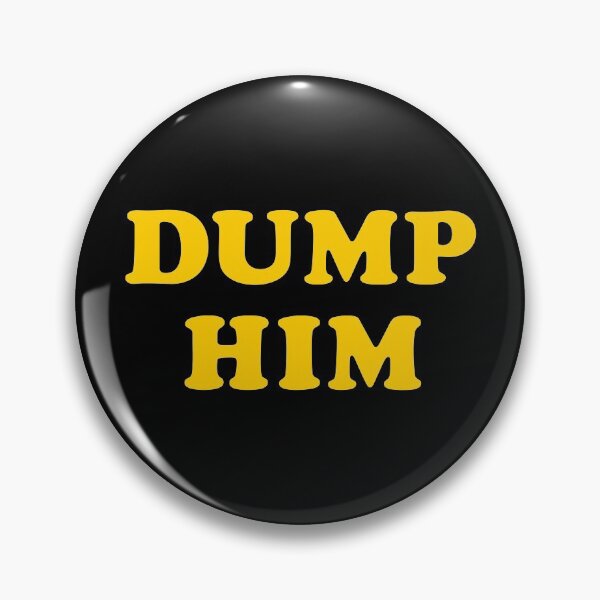 Item preview, Dump Him designed and sold by TheArtism.