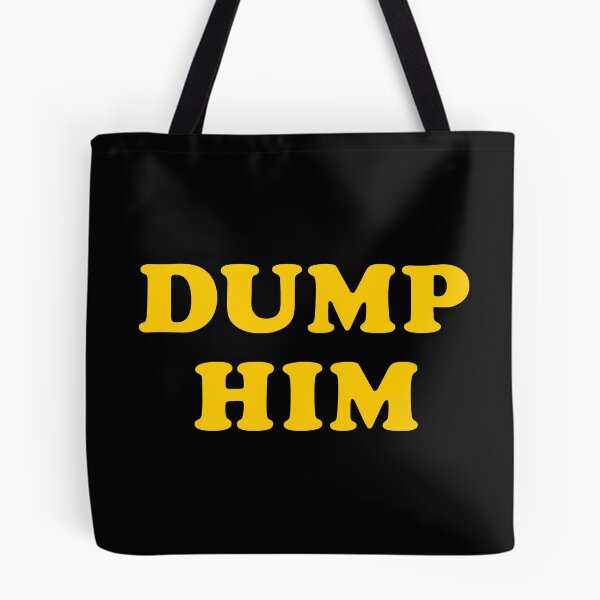 Item preview, Dump Him designed and sold by TheArtism.
