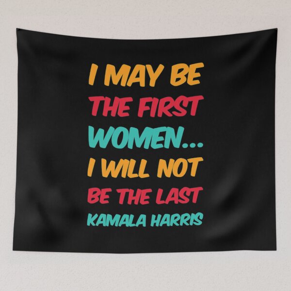 Item preview, I May be The First Women I Will Not Be The Last - Kamala Harris designed and sold by Artistive.