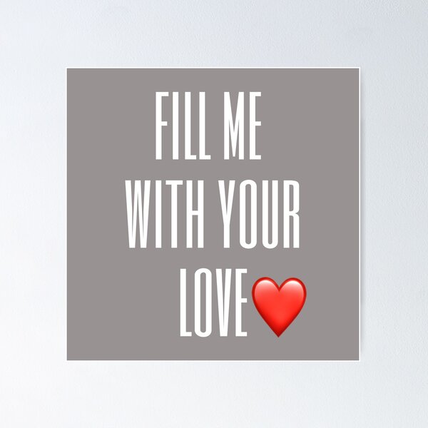 Item preview, Fill me with your love designed and sold by Creativezana.