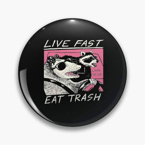 Live Fast! Eat Trash! Pin
