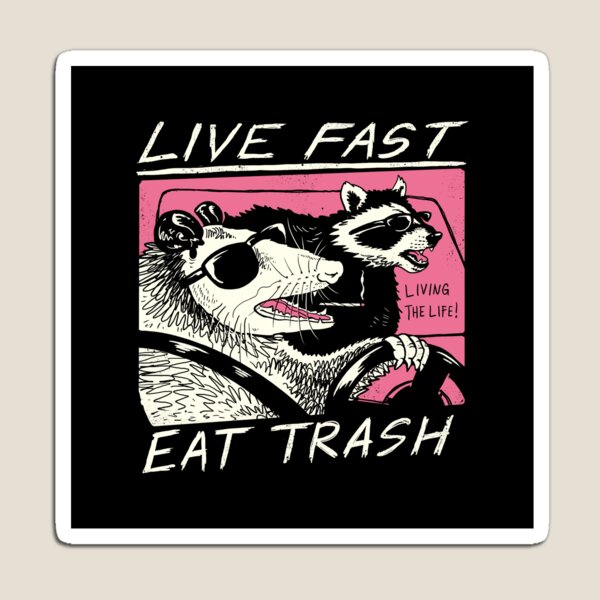 Item preview, Live Fast! Eat Trash! designed and sold by vincenttrinidad.
