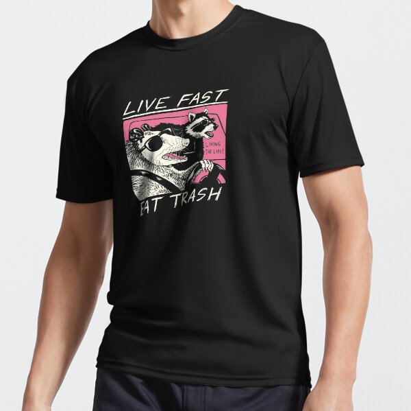 Live Fast! Eat Trash! Active T-Shirt