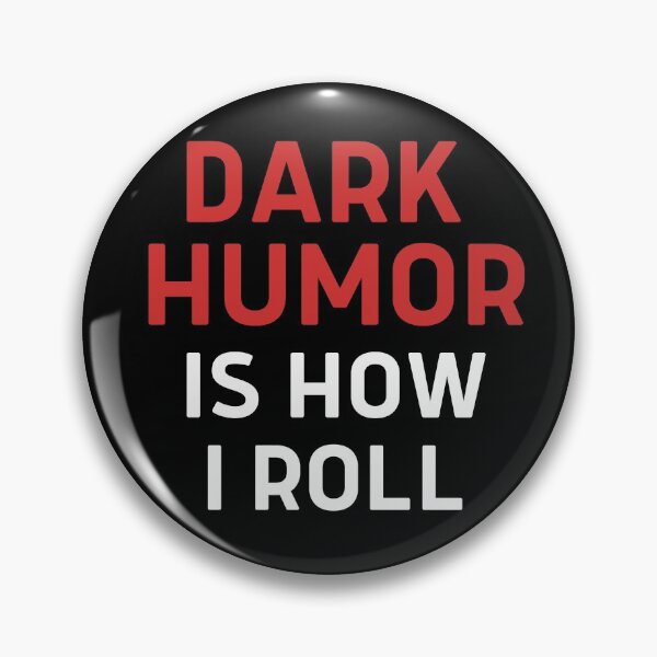 Item preview, Dark Humor Is How I Roll designed and sold by Legit Hooligan.