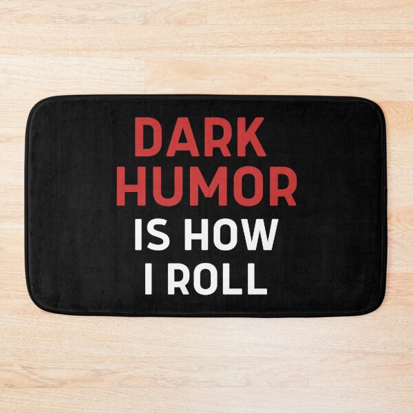 Item preview, Dark Humor Is How I Roll designed and sold by Legit Hooligan.