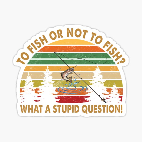 Fishing Made Me Do It Quotes Sticker for Sale by goodspy