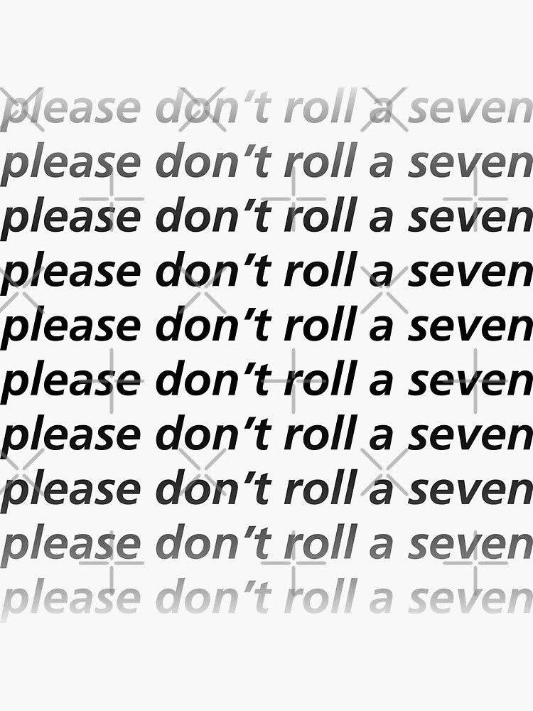 Thumbnail 3 of 3, Sticker, Please Don't Roll a Seven (Black Text) designed and sold by fallOut015.