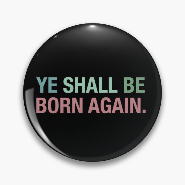 Item preview, Ye Must Be Born Again, Ye Shall Be Born Again designed and sold by chadtees.