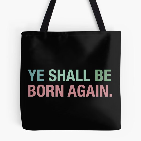 Item preview, Ye Must Be Born Again, Ye Shall Be Born Again designed and sold by chadtees.