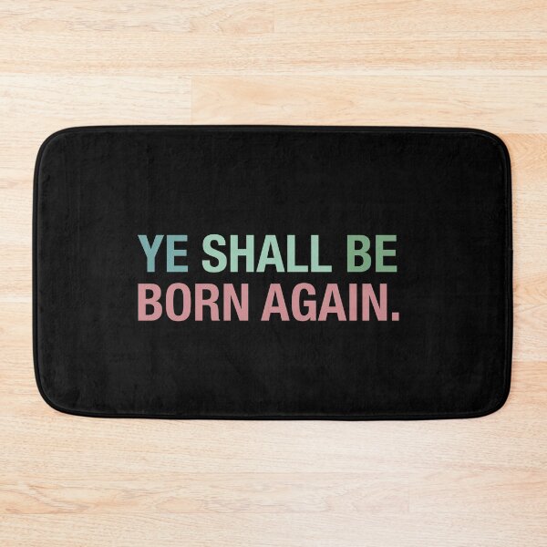 Item preview, Ye Must Be Born Again, Ye Shall Be Born Again designed and sold by chadtees.