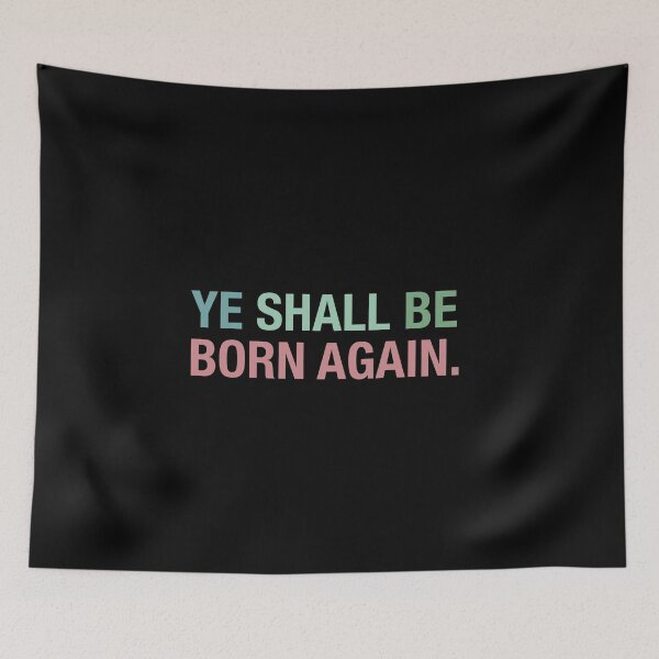 Item preview, Ye Must Be Born Again, Ye Shall Be Born Again designed and sold by chadtees.