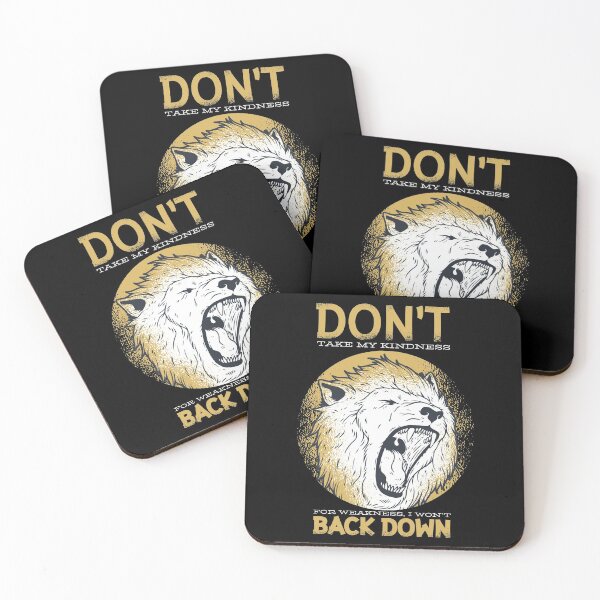 Item preview, DON'T take my kindness for weakness, I won't BACK DOWN designed and sold by H3rron-Arts.