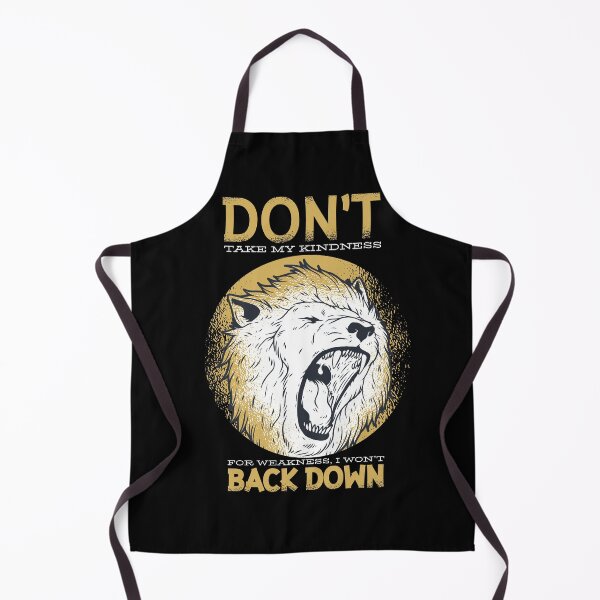 Item preview, DON'T take my kindness for weakness, I won't BACK DOWN designed and sold by H3rron-Arts.