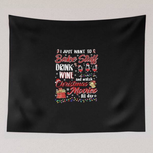 Item preview, I Just Want To Bake Stuff Drink Wine Christmas Movies designed and sold by SamArtistbyAUS.