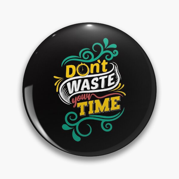 Item preview, Don't waste your time designed and sold by IgaBarClay.