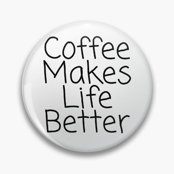 Item preview, Coffee Makes Life Better designed and sold by pintsandquarts.
