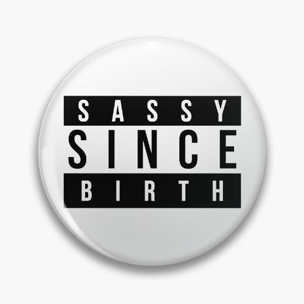 Item preview, Sassy Since Birth designed and sold by TheArtism.