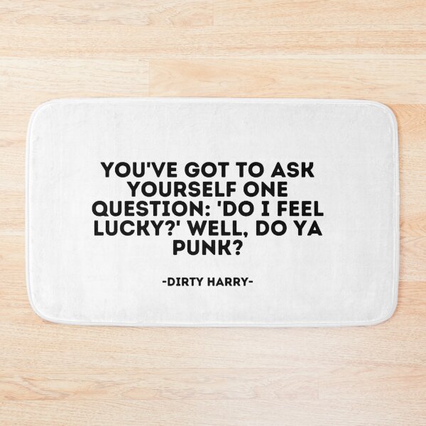 Item preview, Dirty Harry Movie Quote - You've got to ask yourself one question Do I feel lucky' Well, do ya punk designed and sold by madeyougiggle.