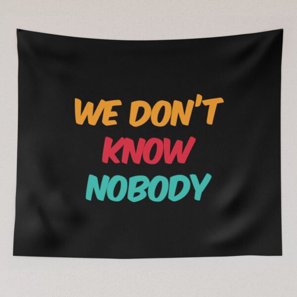 Item preview, We Dont Know Nobody designed and sold by Artistive.