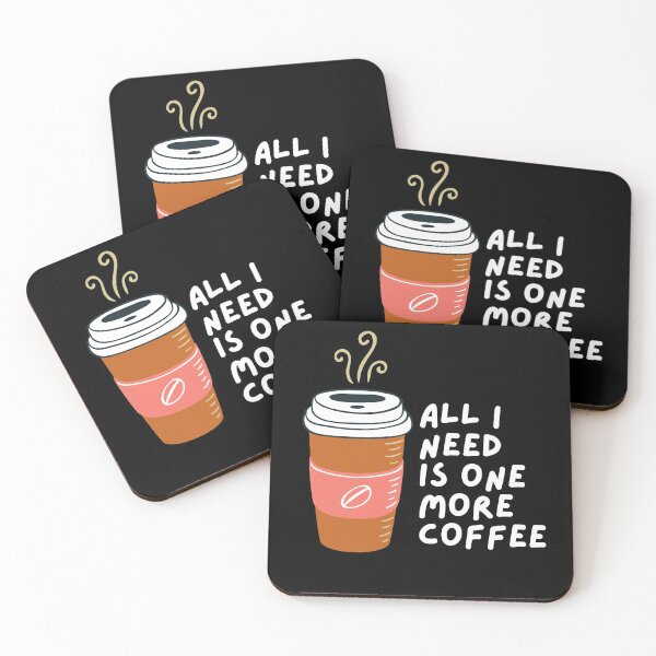 Item preview, All I Need Is One More Coffee designed and sold by pintsandquarts.