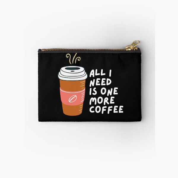 Item preview, All I Need Is One More Coffee designed and sold by pintsandquarts.