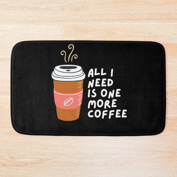 Item preview, All I Need Is One More Coffee designed and sold by pintsandquarts.