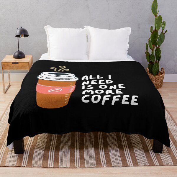 Item preview, All I Need Is One More Coffee designed and sold by pintsandquarts.