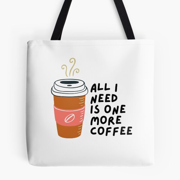Item preview, All I Need Is One More Coffee designed and sold by pintsandquarts.