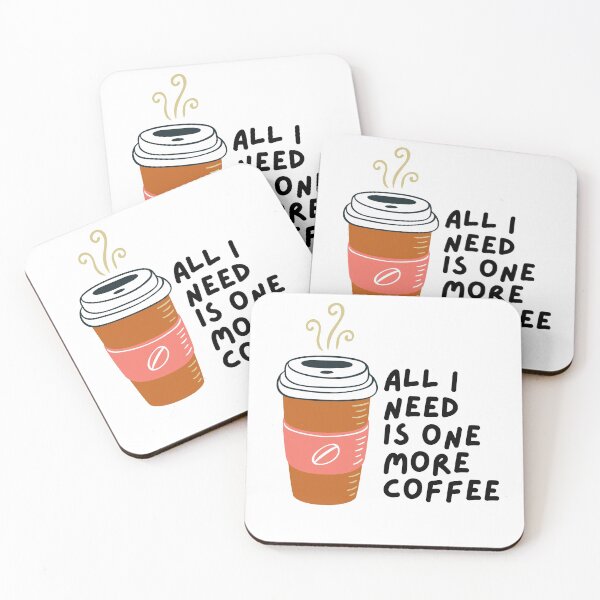 Item preview, All I Need Is One More Coffee designed and sold by pintsandquarts.