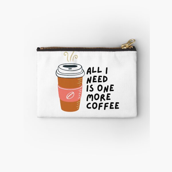 Item preview, All I Need Is One More Coffee designed and sold by pintsandquarts.