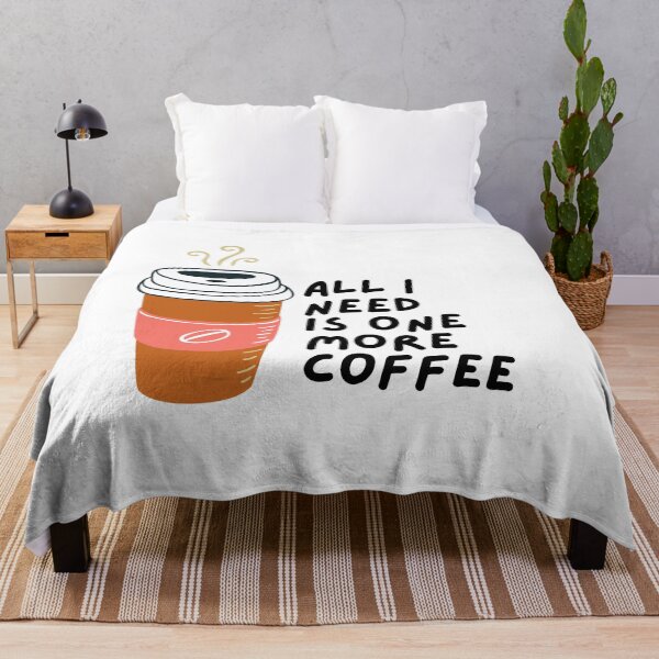 Item preview, All I Need Is One More Coffee designed and sold by pintsandquarts.
