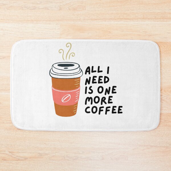 Item preview, All I Need Is One More Coffee designed and sold by pintsandquarts.