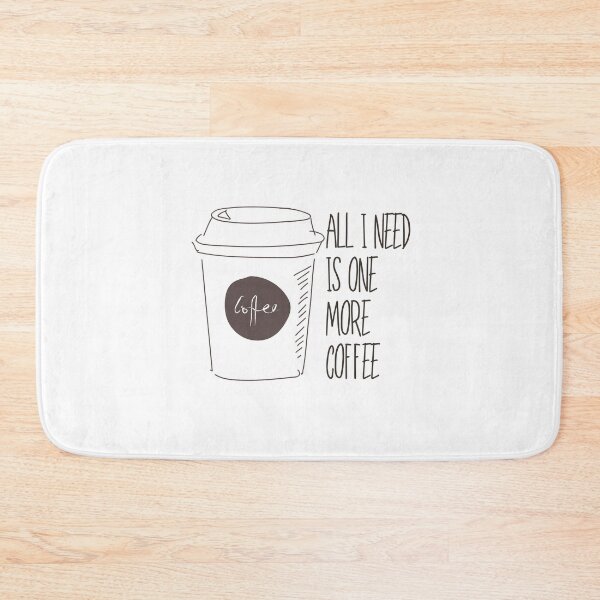 Item preview, All I Need Is One More Coffee designed and sold by pintsandquarts.