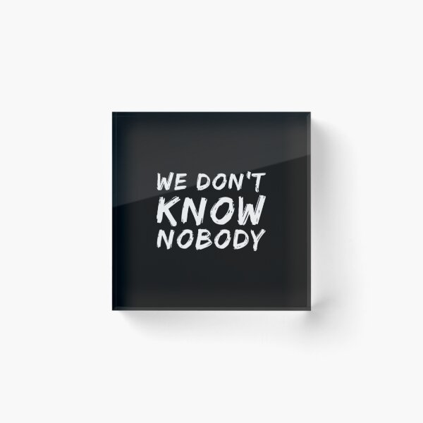 Item preview, We Dont Know Nobody designed and sold by Artistive.