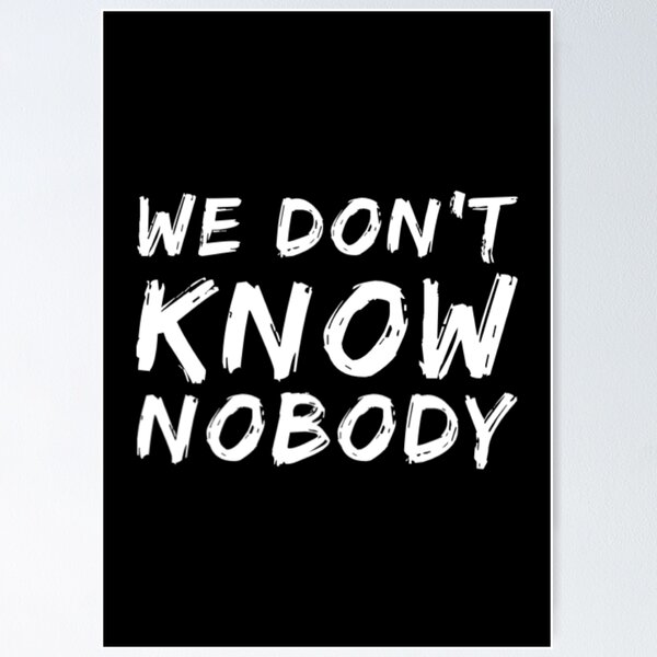 Item preview, We Dont Know Nobody designed and sold by Artistive.