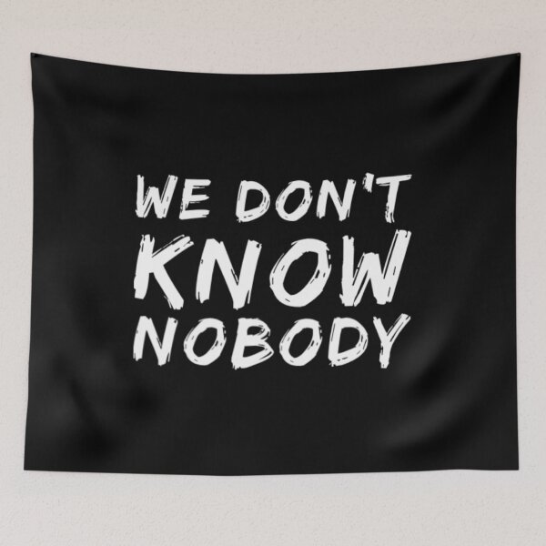 Item preview, We Dont Know Nobody designed and sold by Artistive.