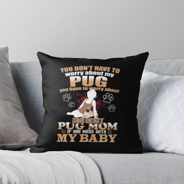 Item preview, Pug Mom My Baby designed and sold by DelaneyJaneson.