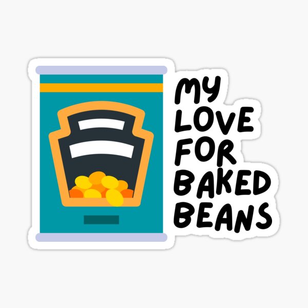 My Love For Baked Beans Sticker