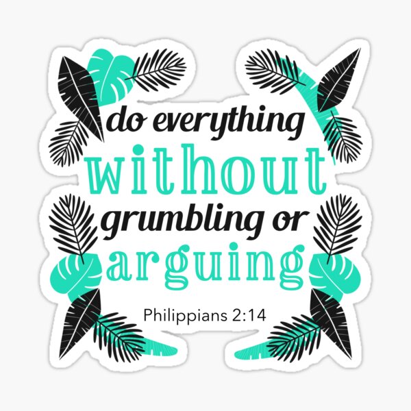 Item preview, Do Everything Without Grumbling Or Arguing, Philippians 2:14 designed and sold by bugtalk.