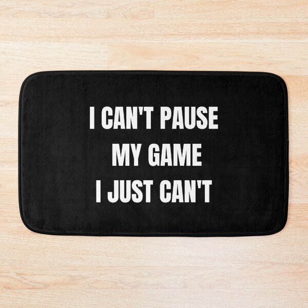 Item preview, I Cant Pause My Game, I Just Cant | Funny Video Gamer Joke  designed and sold by InkItStudio.