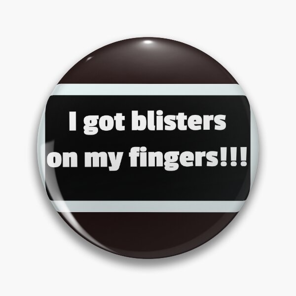 Item preview, I Got Blisters on my Fingers!!! designed and sold by QuotesDogma.