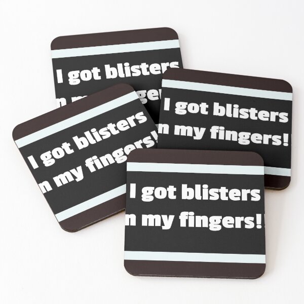 Item preview, I Got Blisters on my Fingers!!! designed and sold by QuotesDogma.