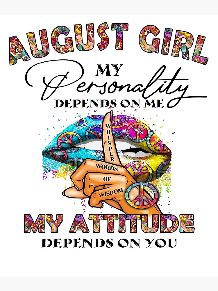 August Girl My Personality Depends on Me August Birthday Girl Poster