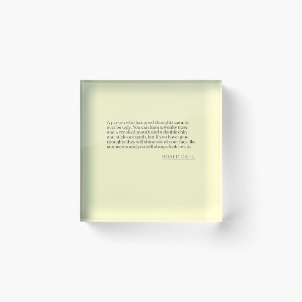 Item preview, Roald Dahl - A person who has good thoughts cannot ever be ugly. You can have a wonky nose and a crooked mouth and a double chin and stick-o designed and sold by BookQuoteMerch.