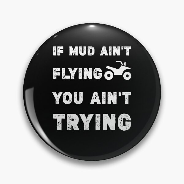 Item preview, If mud ain't flying you ain't trying, ATV Quad Riding,ATV Quad Four Wheeler Gear Mudding designed and sold by Essakhi12.