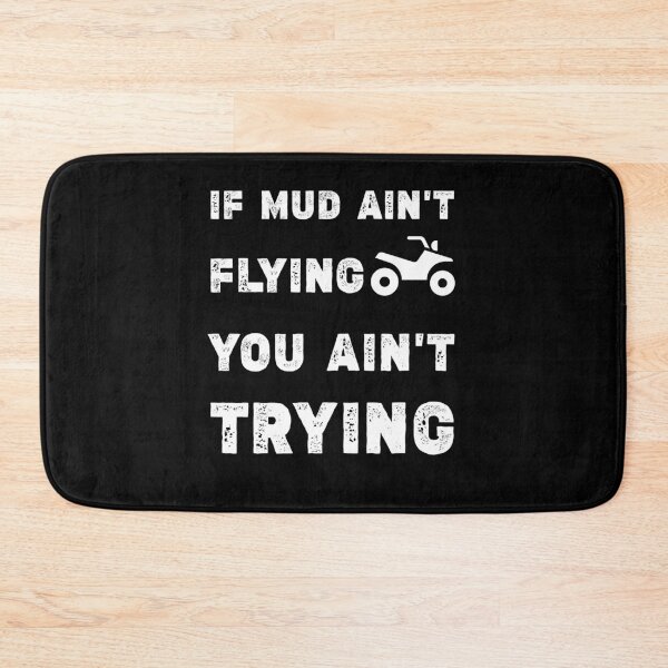 Item preview, If mud ain't flying you ain't trying, ATV Quad Riding,ATV Quad Four Wheeler Gear Mudding  designed and sold by Essakhi12.