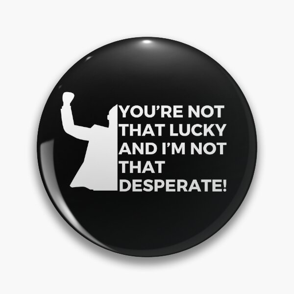 Item preview, You’re not that lucky and I’m not that desperate! | Grammar Police | Sarcasm designed and sold by FitBeast.