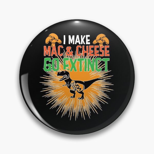 Item preview, I Make Mac & Cheese Go Extinct designed and sold by Myshelter.
