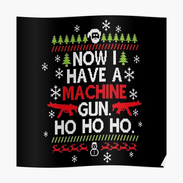 Now I Have A Machine Gun Ho Ho Ho Poster