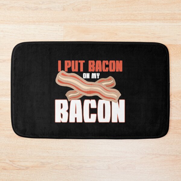 Item preview, I Put Bacon On My Bacon designed and sold by Myshelter.